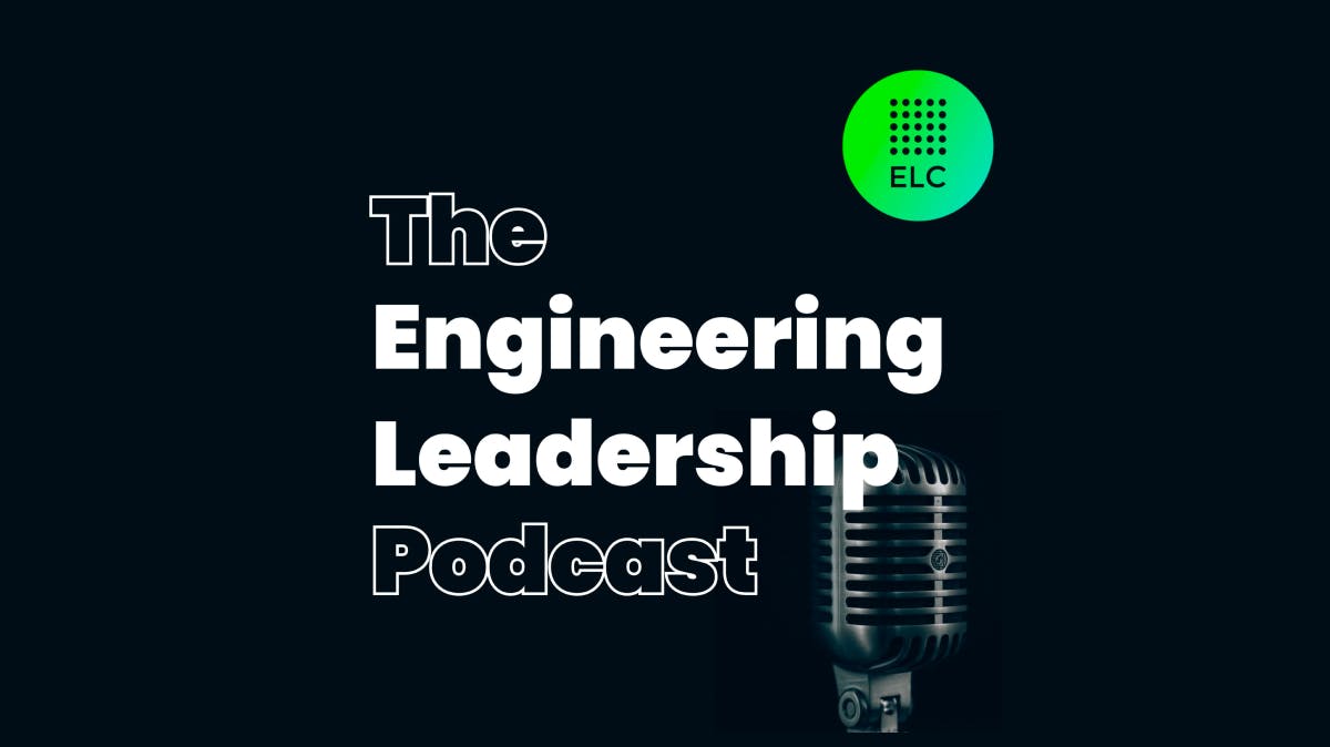The Engineering Leadership Podcast