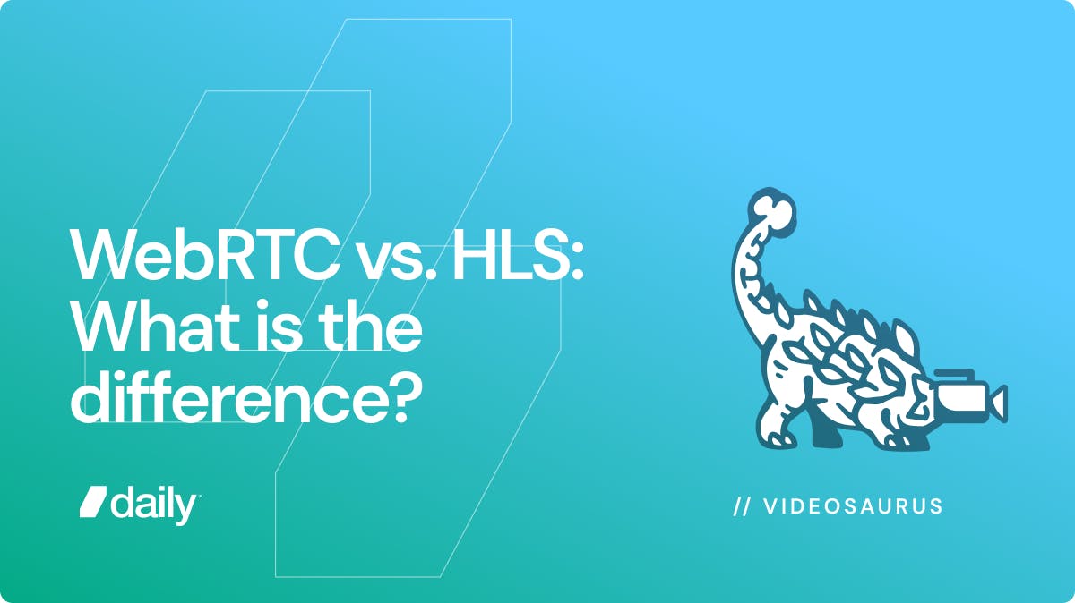 WebRTC vs. HLS: What is the difference?