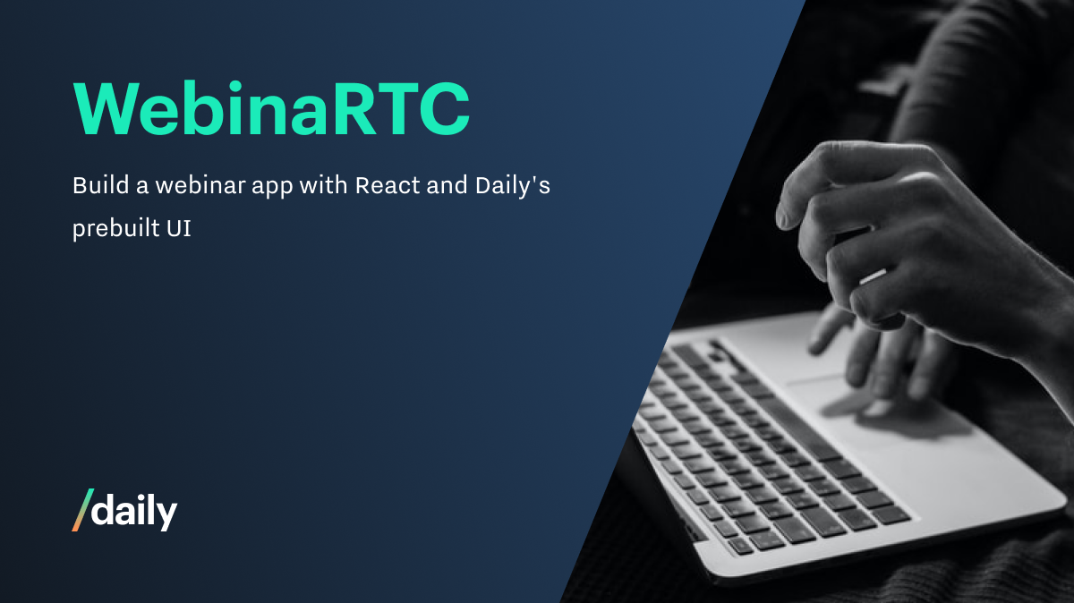 Build a webinar app in React using the Daily API