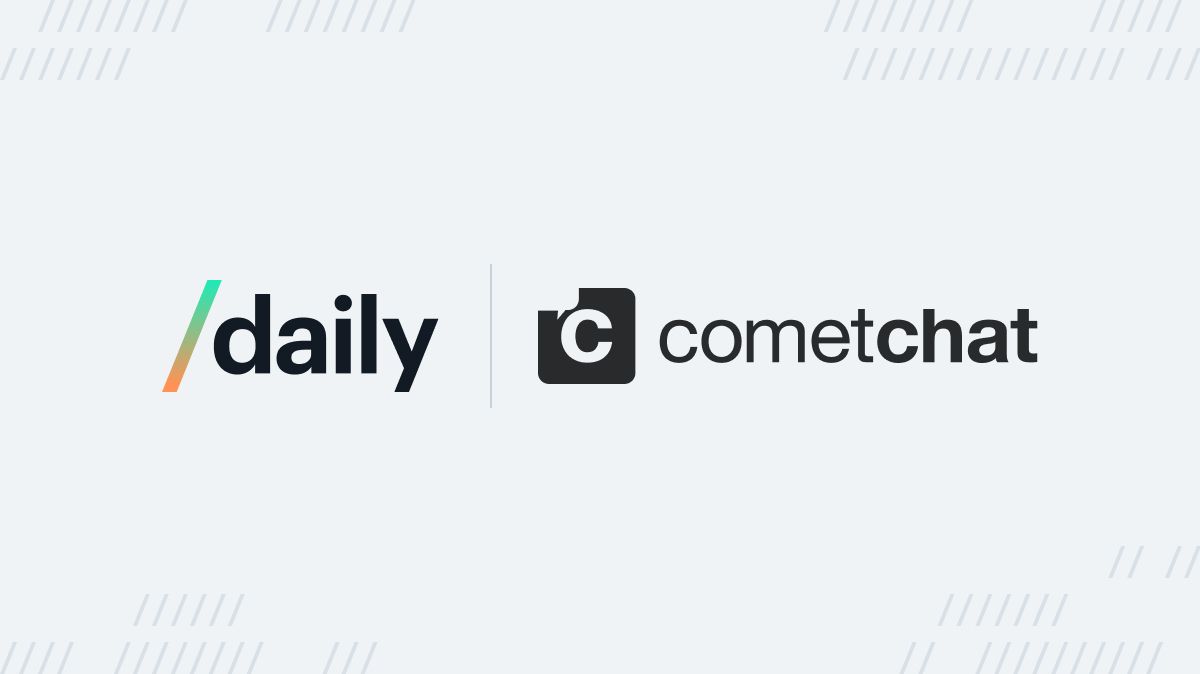 Daily + CometChat: Integrate rich video, voice, and chat in minutes