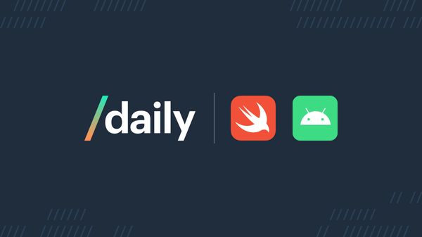 Introducing Daily’s native mobile libraries